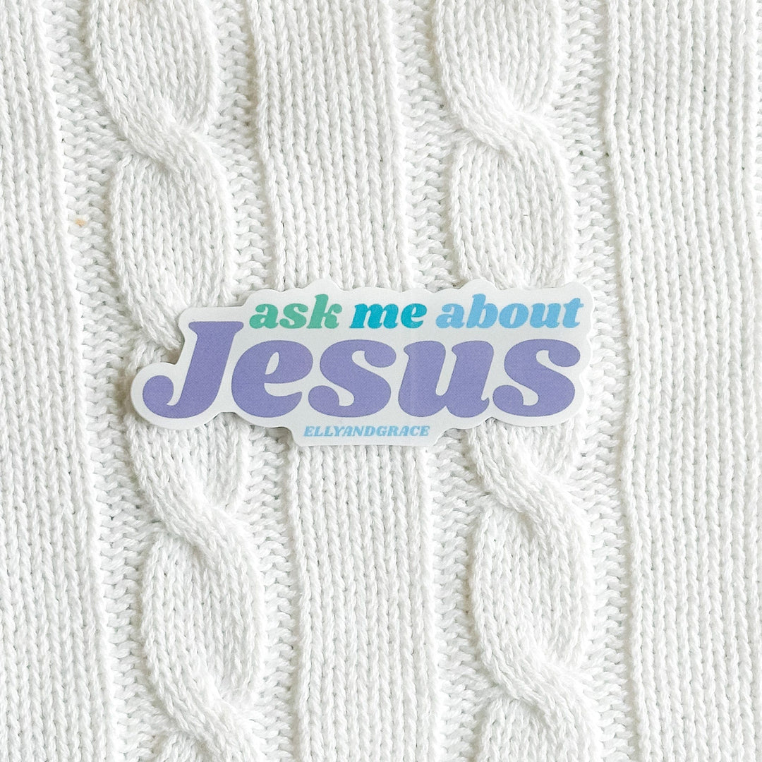 ellyandgrace Single Sticker Ask Me About Jesus Sticker