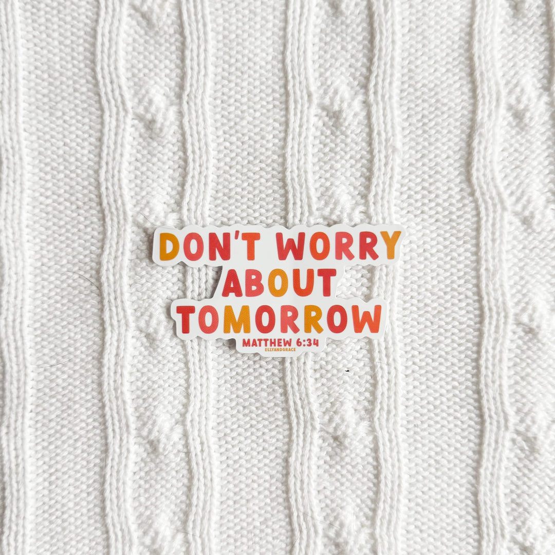 ellyandgrace Single Sticker Don't Worry About Tomorrow Sticker
