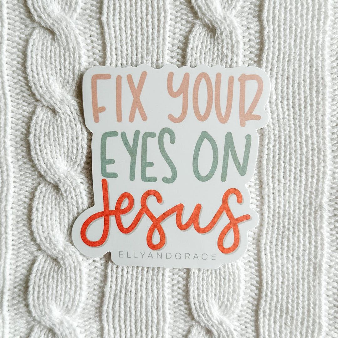 ellyandgrace Single Sticker Fix Your Eyes On Jesus Sticker