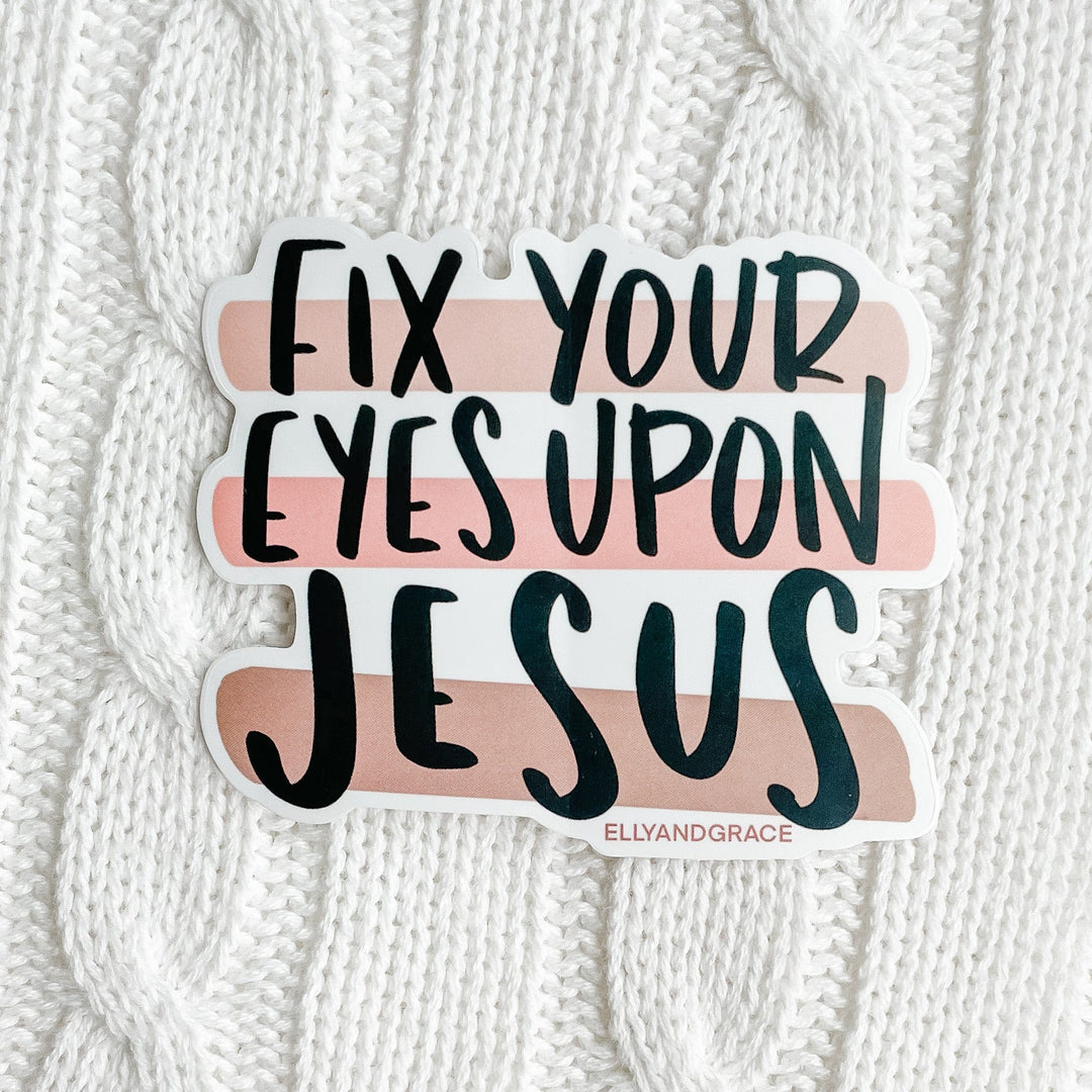 ellyandgrace Single Sticker Fix Your Eyes Upon Jesus Sticker