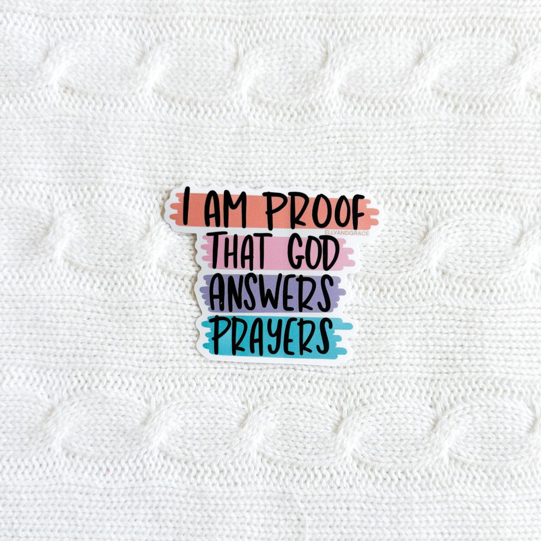 ellyandgrace Single Sticker I Am Proof That God Answers Prayers Sticker