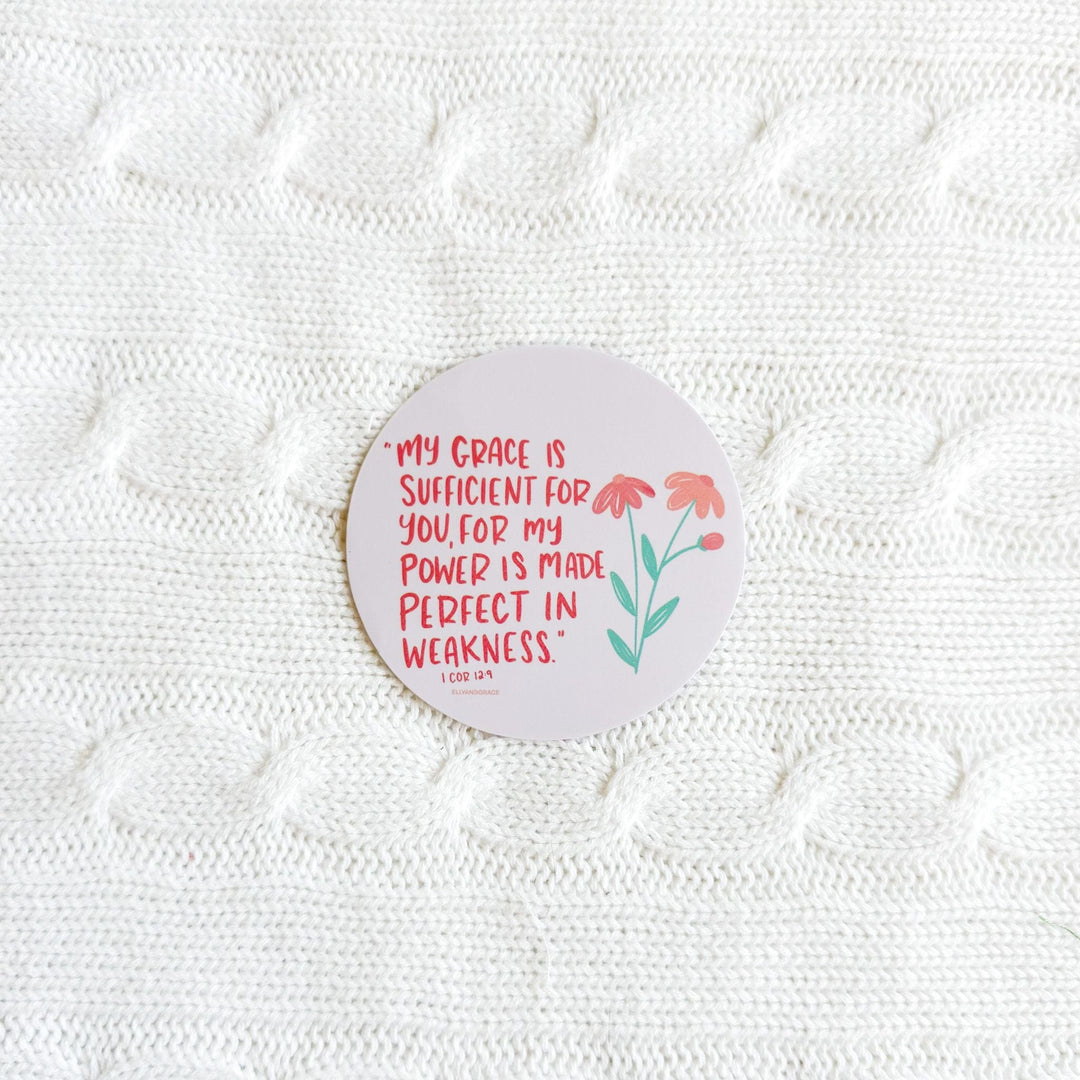 ellyandgrace Single Sticker My Grace Is Sufficient For You For My Power Is Made Perfect In Weakness Sticker