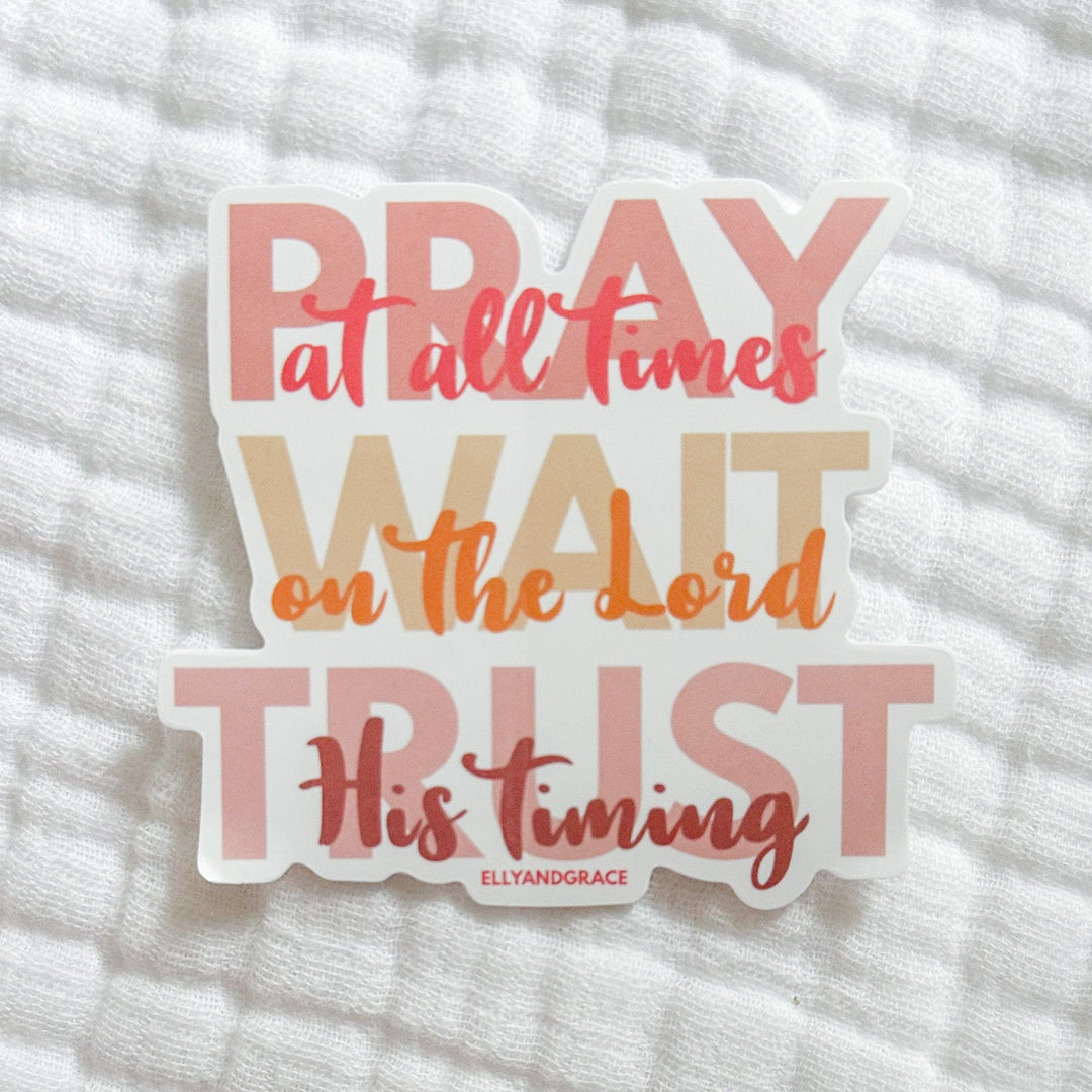 ellyandgrace Single Sticker Pray Wait Trust Sticker