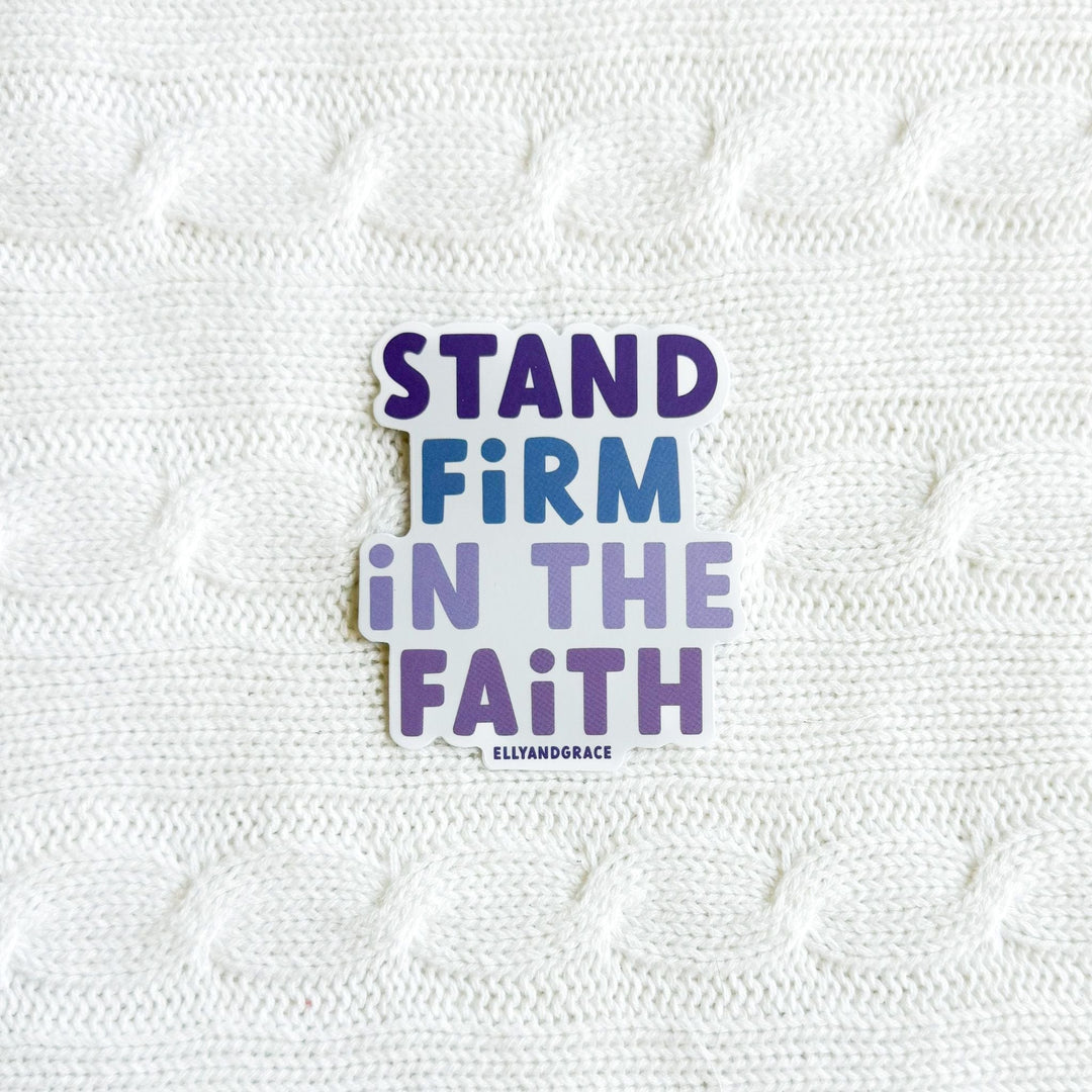ellyandgrace Single Sticker Stand Firm In The Faith Sticker