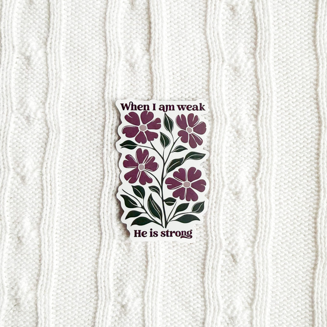 ellyandgrace Single Sticker When I Am Weak Sticker